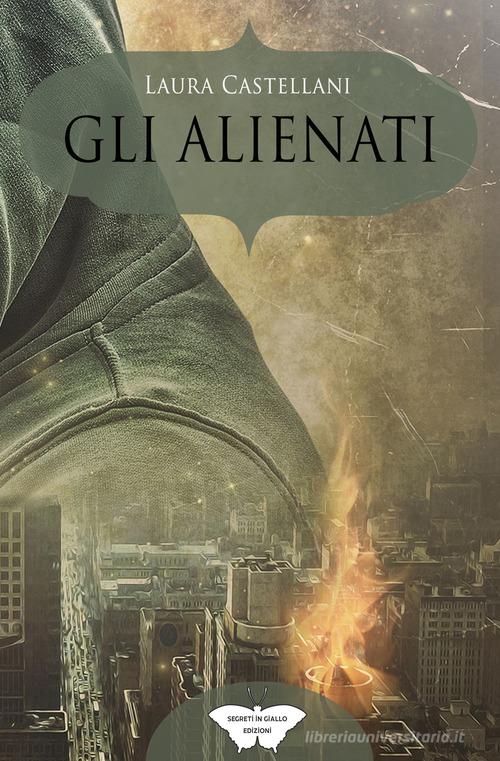Libro Gli alienati di Laura Castellani Segreti in giallo di PubMe