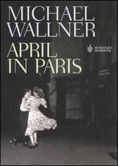 April in Paris di Michael Wallner edito da Bompiani