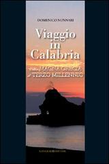 Viaggio in Calabria. Dalla Magna Grecia al Terzo millennio di Domenico Nunnari edito da Gangemi Editore