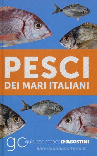 Pesci dei mari italiani di Paolo Manzoni edito da De Agostini