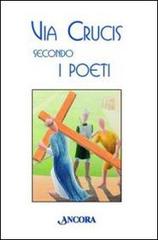 Via Crucis secondo i poeti di G. Battista Gandolfo edito da Ancora