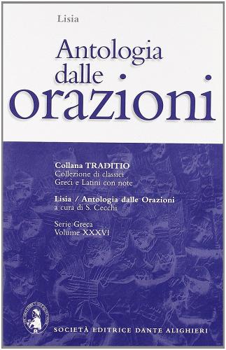 Antologia dalle Orazioni. Per il Liceo classico di Lisia edito da Dante Alighieri