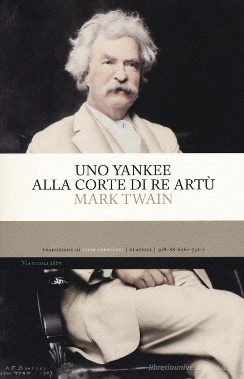 Libro Uno yankee alla corte di re Artù di Mark Twain Classici di Mattioli 1885