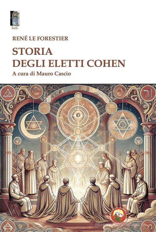 Storia degli eletti Cohen di René Le Forestier edito da Tipheret