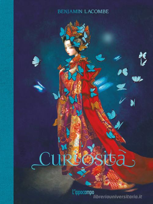 Curiosità. Ediz. a colori di Benjamin Lacombe edito da L'Ippocampo