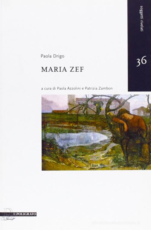 Maria Zef di Paola Drigo edito da Il Poligrafo