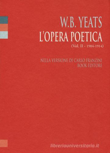 L' opera poetica. Ediz. italiana e inglese vol.2 di William Butler Yeats edito da Book Editore