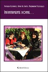 Infinitamente donne... di Patrizia Romano, Nazzarena Ficociello, Anna De Santis edito da Aletti