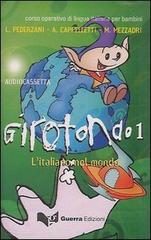 Girotondo. L'italiano nel mondo. Audiocassetta vol.1 di Linuccio Pederzani, Alida Cappelletti, Marco Mezzadri edito da Guerra Edizioni