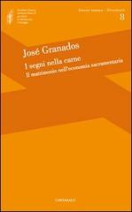 I segni della carne. Il matrimonio nell'economia sacramentaria di José Granados García edito da Cantagalli