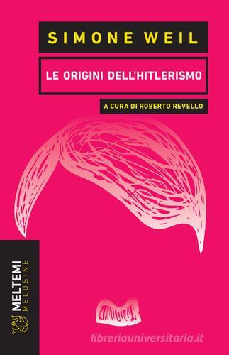 Le origini dell'hitlerismo di Simone Weil edito da Meltemi