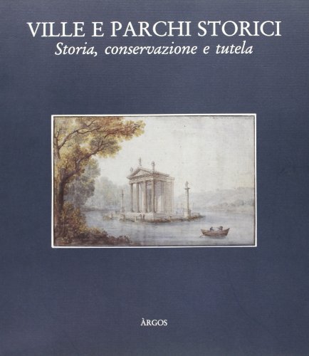 Ville e parchi storici. Storia, conservazione e tutela edito da Argos