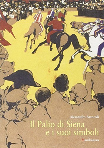 Il palio di Siena e i suoi simboli di Alessandro Savorelli edito da Mandragora