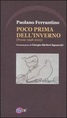 Poco prima dell'inverno (poesie 1998-2003) di Paolano Ferrantino edito da Iride