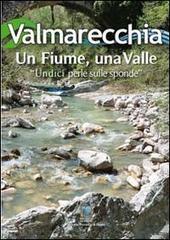 Valmarecchia. Un fiume, una valle «undici perle sulle sponde» di Ottavio Celli edito da Graph