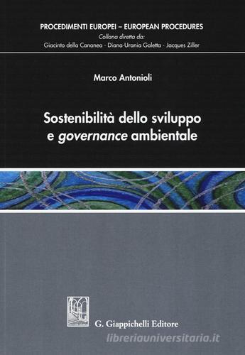 Sostenibilità dello sviluppo e governance ambientale di Marco Antonioli edito da Giappichelli