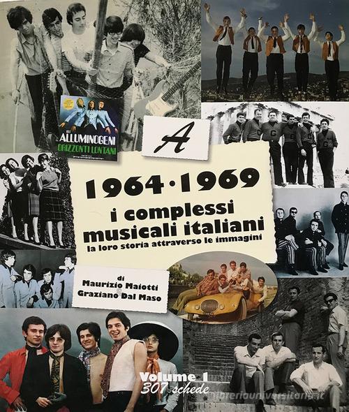 1964-1969: i complessi musicali italiani. La loro storia attraverso le immagini vol. 1 edito da Maiotti Maurizio