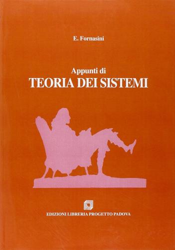 Appunti di teoria dei sistemi di Ettore Fornasini edito da Progetto Libreria
