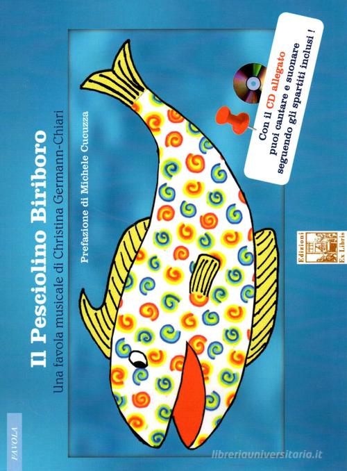 Il pesciolino Biriboro. Una favola musicale. Ediz. a colori. Con CD-Audio di Christina Germann-Chiari edito da Edizioni Ex Libris