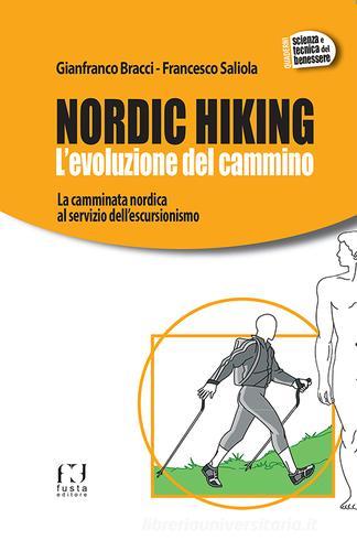 Nordic Hiking. L'evoluzione del cammino di Gianfranco Bracci, Francesco Saliola edito da Fusta