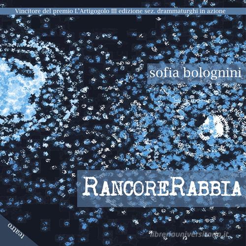 RancoreRabbia di Sofia Bolognini edito da Chi Più Ne Art Edizioni