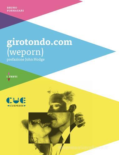 Girotondo.com (wePorn) di Bruno Fornasari edito da Cue Press