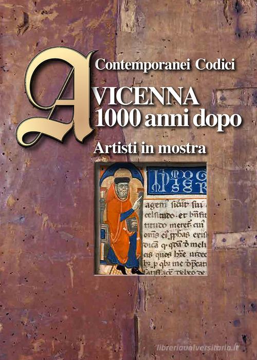 Contemporanei codici. Avicenna 1000 anni dopo di Carla Crosio edito da Tipografia Editrice Frusinate