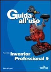 Autodesk inventor professional 9. Guida all'uso. Con CD-ROM di Edoardo Pruneri edito da Mondadori Informatica