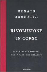 Rivoluzione in corso. Il dovere di cambiare dalla parte dei cittadini di Renato Brunetta edito da Mondadori