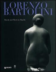Lorenzo Bartolini. Beauty and Truth in Marble. Ediz. illustrata edito da Giunti Editore