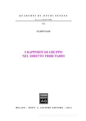 I rapporti di gruppo nel diritto tributario di Filippo Dami edito da Giuffrè