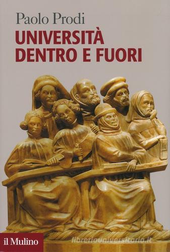 Università dentro e fuori di Paolo Prodi edito da Il Mulino