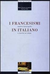 I francesismi in italiano. Repertori lessicografici e ricerche sul campo di M. Rosaria Ansalone, Patricia Felix edito da Liguori