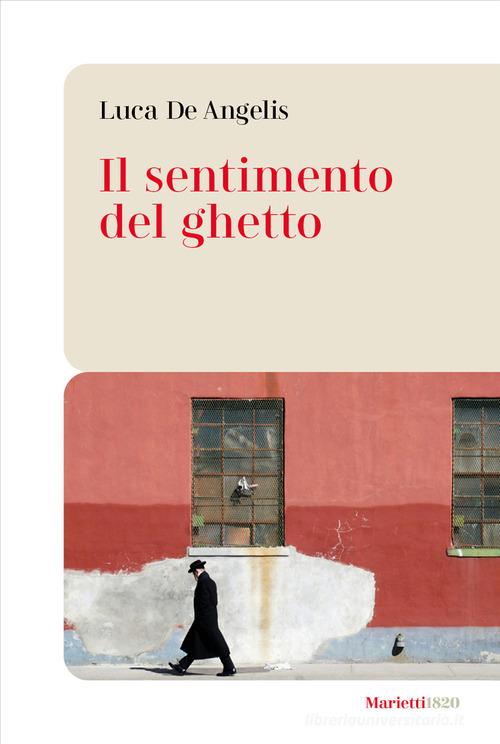 Il sentimento del ghetto di Luca De Angelis edito da Marietti 1820