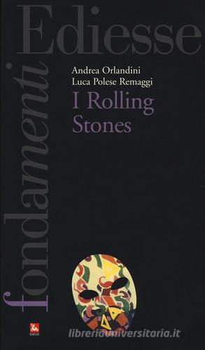 I Rolling Stones di Andrea Orlandini, Luca Polese Remaggi edito da Futura