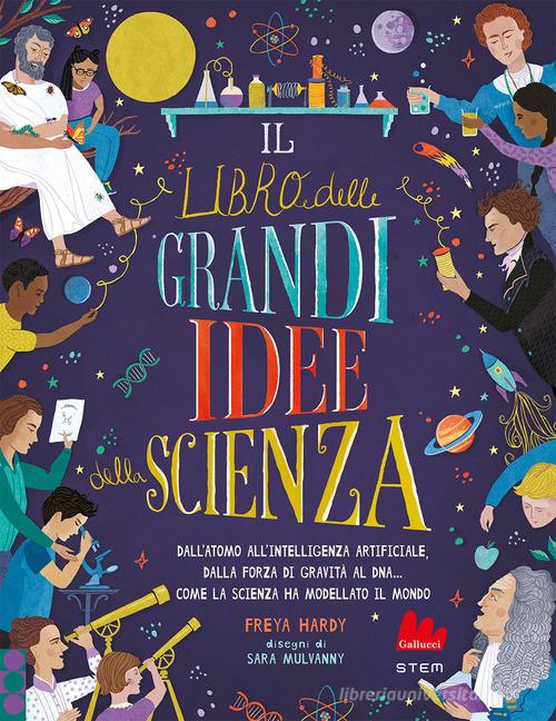 Il libro delle grandi idee della scienza di Freya Hardy edito da Gallucci