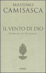 Il vento di Dio. Storia di una Fraternità di Massimo Camisasca edito da Piemme