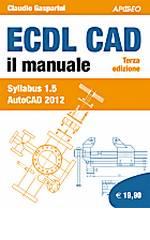 ECDL CAD di Claudio Gasparini edito da Apogeo Education