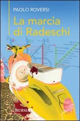 La marcia di Radeschi di Paolo Roversi edito da Ugo Mursia Editore