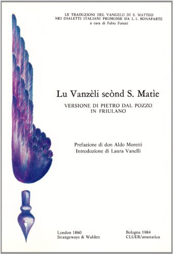 Vanzèli scònd s. Matie. Versione di Pietro dal Pozzo in friulano (rist. anast. London, 1860)(Lu) edito da CLUEB