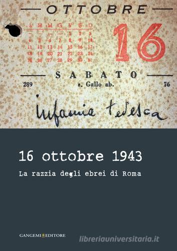 16 ottobre 1943. La razzia degli ebrei di Roma edito da Gangemi Editore
