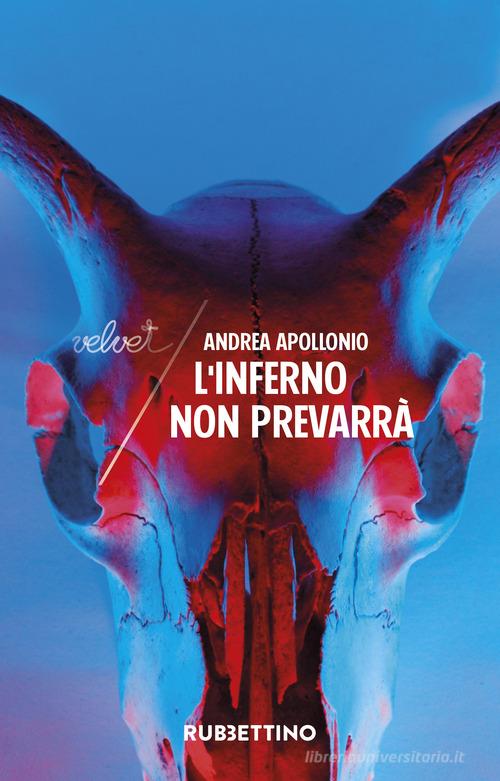 Libro L'inferno non prevarrà di Andrea Apollonio Velvet di Rubbettino
