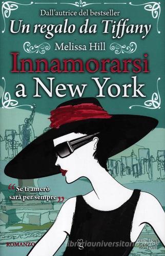 Innamorarsi a New York di Melissa Hill edito da Newton Compton