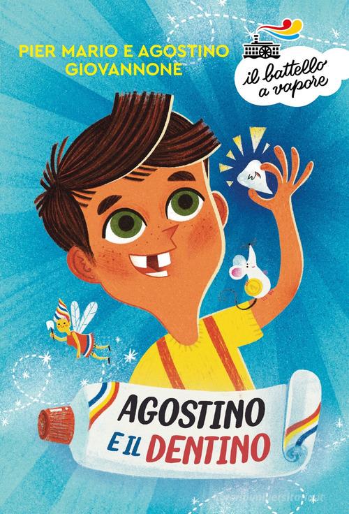 Agostino e il dentino. Ediz. a colori di Pier Mario Giovannone, Agostino Giovannone edito da Piemme