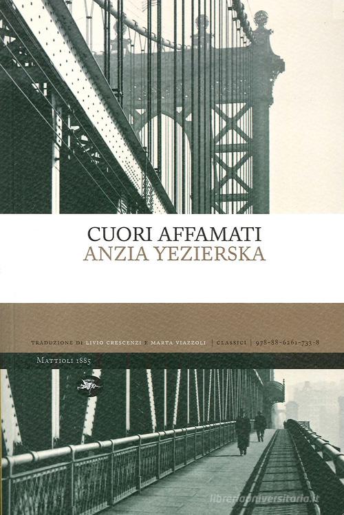 Libro Cuori affamati di Anzia Yezierska Classici di Mattioli 1885