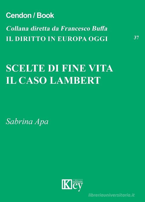 Scelte di fine vita. Il caso Lambert di Sabrina Apa edito da Key Editore