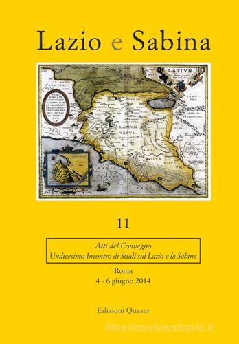 Lazio e Sabina. Atti del Convegno (Roma, 4-6 giugno 2014). Nuova ediz. vol.11 edito da Quasar