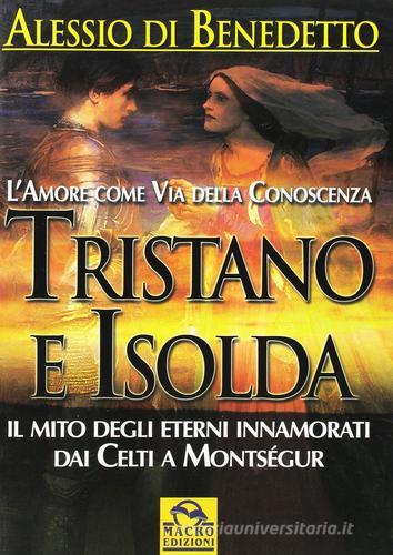 Tristano e Isolda di Alessio Di Benedetto edito da Macro Edizioni