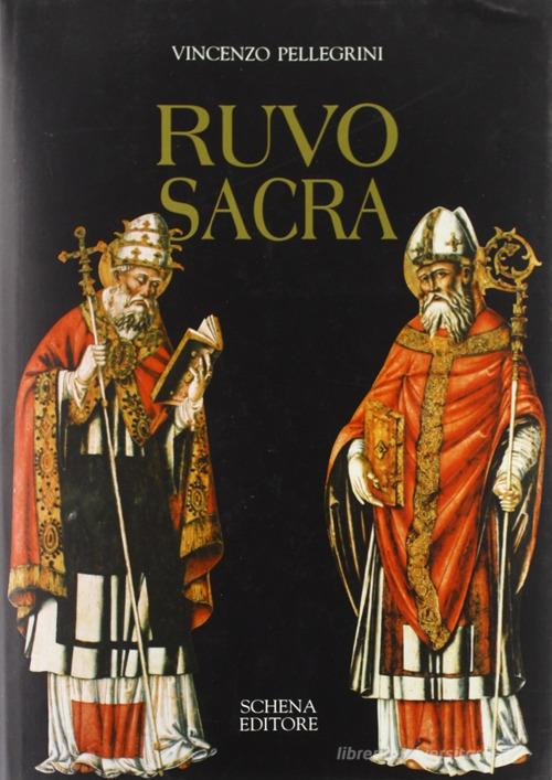 Ruvo sacra di Vincenzo Pellegrini edito da Schena Editore