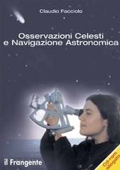 Osservazioni celesti e navigazione astronomica. Con CD-ROM di Claudio Facciolo edito da Il Frangente